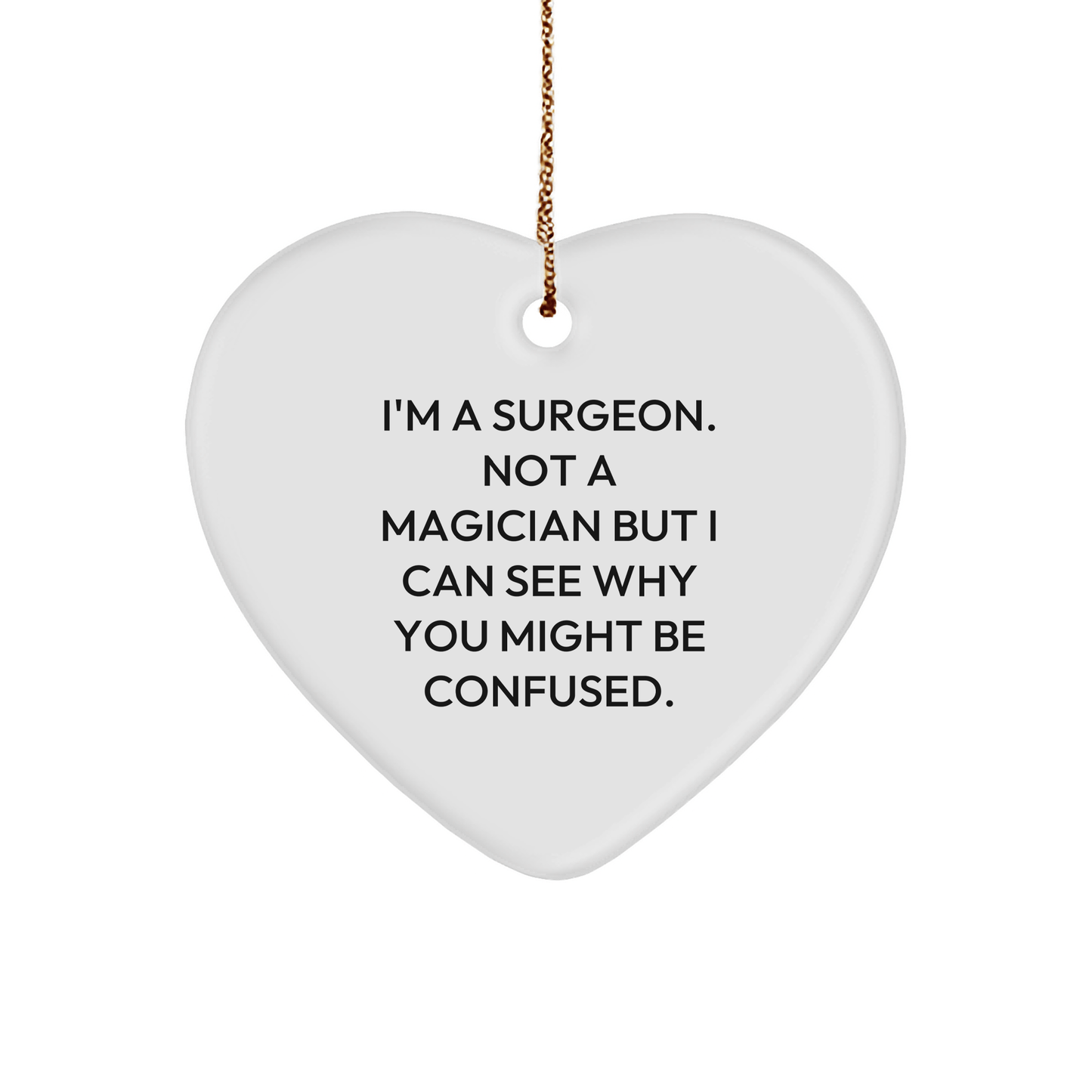 Funny Surgeon Gifts - I'm A Surgeon Not A Magician Gifts for Surgeon Friends, Family, or Coworkers - Heart Ornament for Christmas - Victory Thru Vision