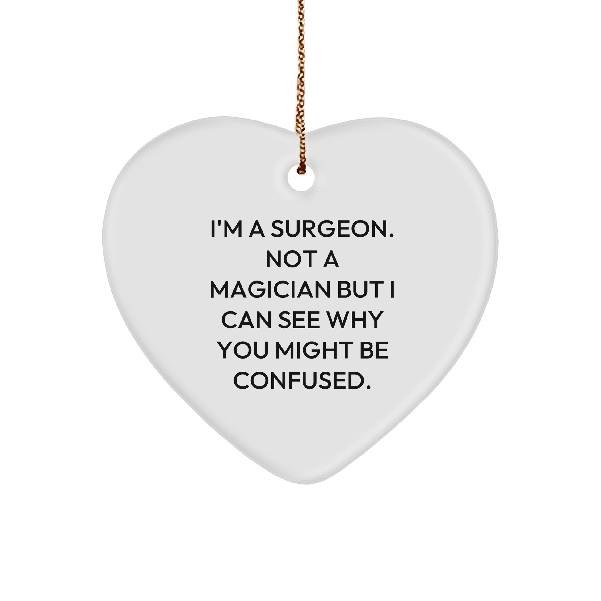 Funny Surgeon Gifts - I'm A Surgeon Not A Magician Gifts for Surgeon Friends, Family, or Coworkers - Heart Ornament for Christmas - Victory Thru Vision