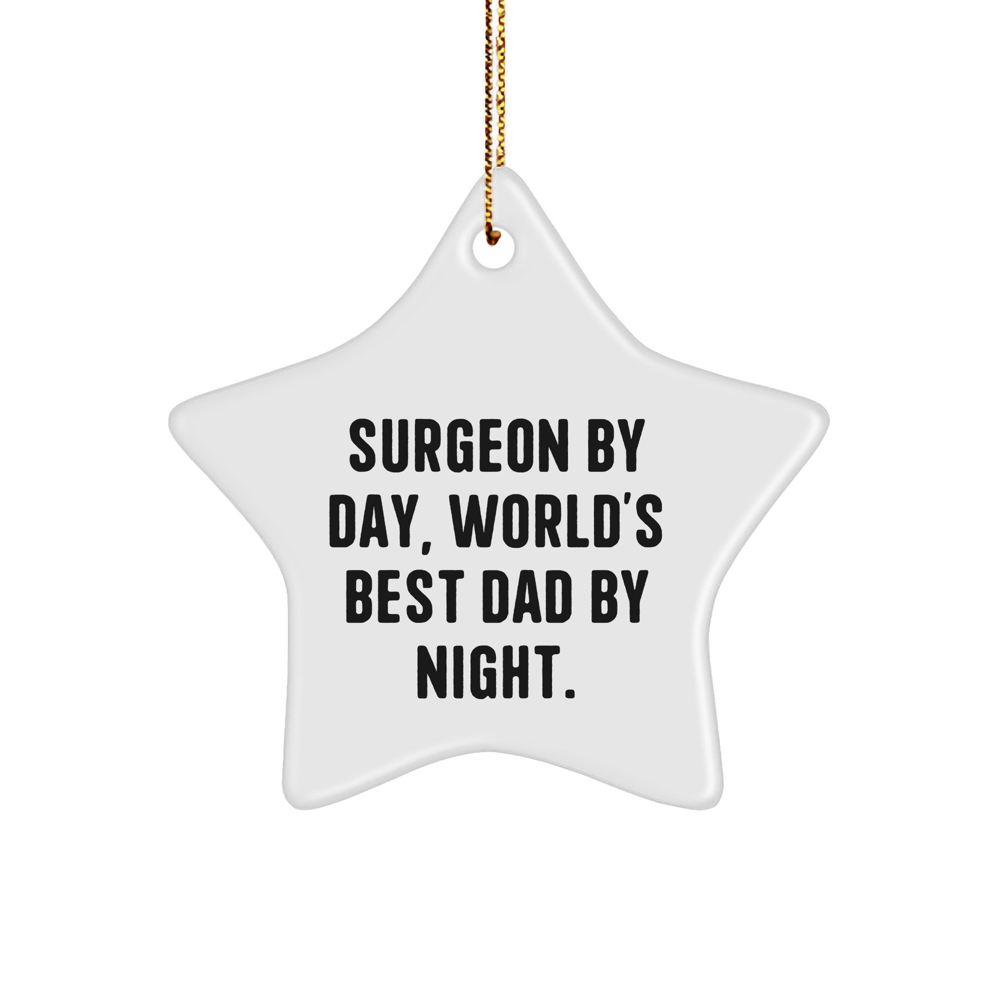 Funny Surgeon Gifts, Surgeon Star Ornament, 'Surgeon By Day, World's Best Dad By Night.' Christmas Unique Gifts from Dad to Surgeon - Victory Thru Vision