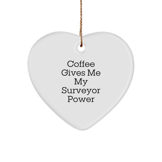 Funny Surveyor Gifts for Christmas - Coffee Gives My Surveyor Power Heart Ornament from Friends to Surveyor Men - Victory Thru Vision