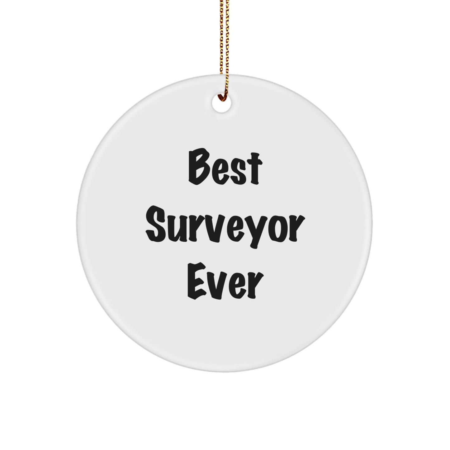 Funny Surveyor Gifts for Men, 'Best Surveyor Ever' Circle Ornament, Christmas Unique Presents from Friends, Coworkers, or Family - Victory Thru Vision
