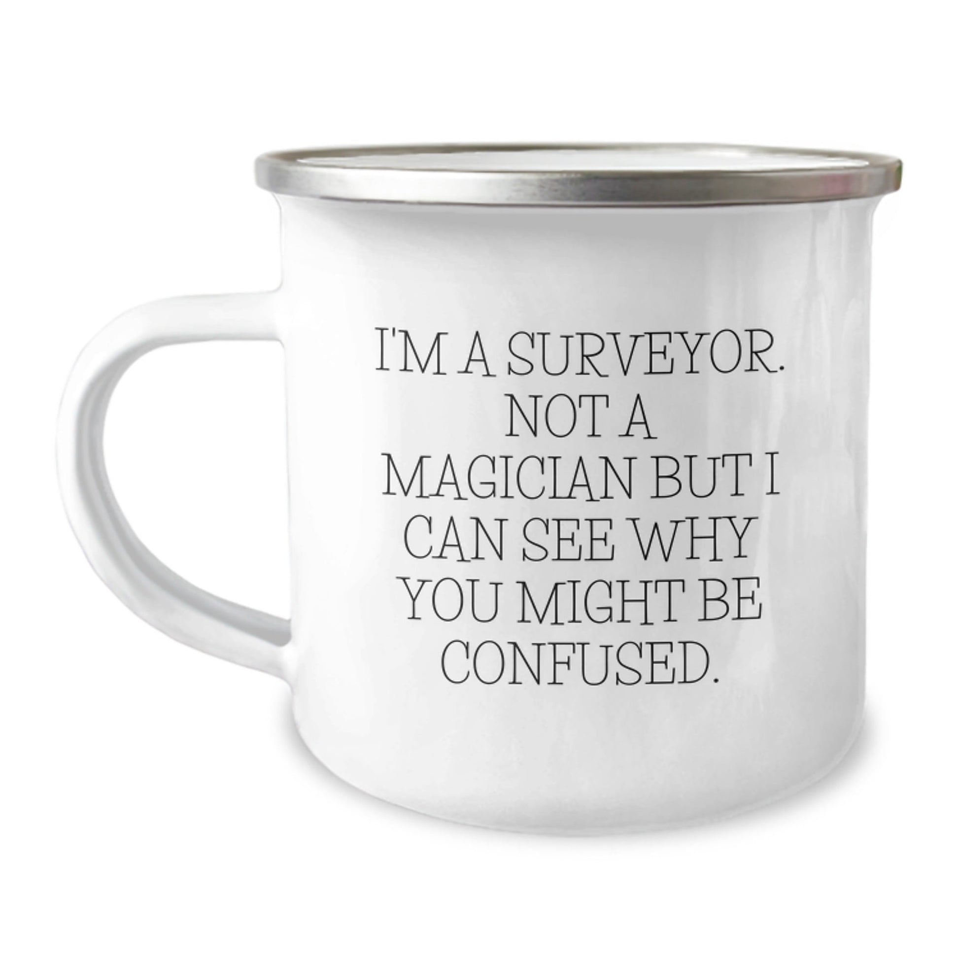 Funny Surveyor Gifts for Men, I'm A Surveyor. Not A Magician But I Can See Why You Might Be Confused., Birthday Unique Gifts from Friends to Coworkers - Victory Thru Vision