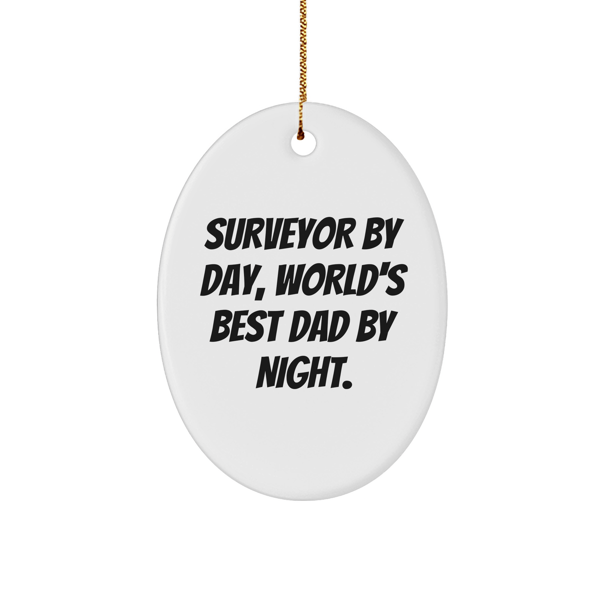 Funny Surveyor Gifts for Men, Oval Ornament, 'Surveyor By Day, World's Best Dad By Night.' - Gifts from Family, Friends, and Coworkers - Christmas Unique Presents - Victory Thru Vision