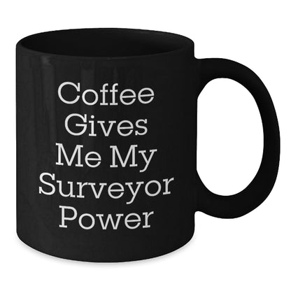 Funny Surveyor Gifts from Friends for Birthday - Coffee Gives Me My Surveyor Power Black Coffee Mug, 11oz or 15oz - Victory Thru Vision