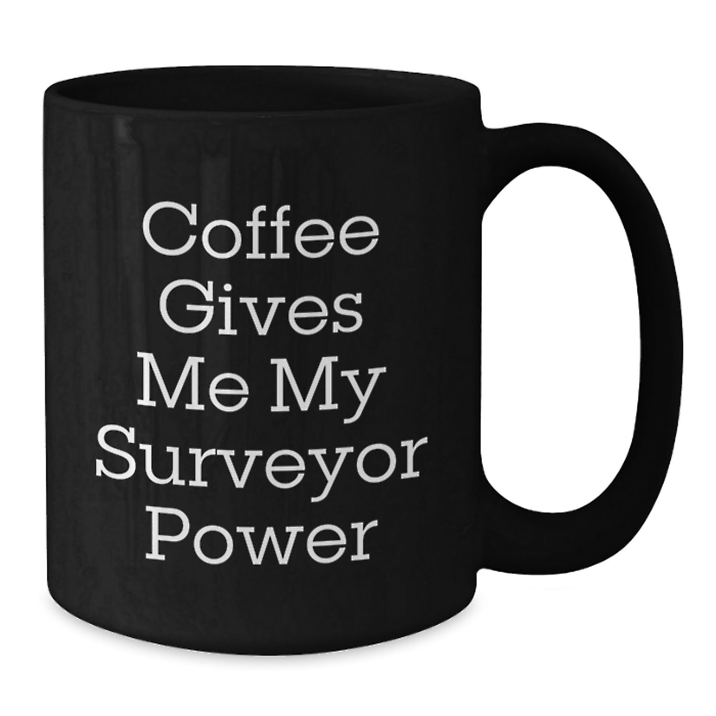Funny Surveyor Gifts from Friends for Birthday - Coffee Gives Me My Surveyor Power Black Coffee Mug, 11oz or 15oz - Victory Thru Vision