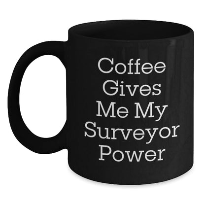 Funny Surveyor Gifts from Friends for Birthday - Coffee Gives Me My Surveyor Power Black Coffee Mug, 11oz or 15oz - Victory Thru Vision
