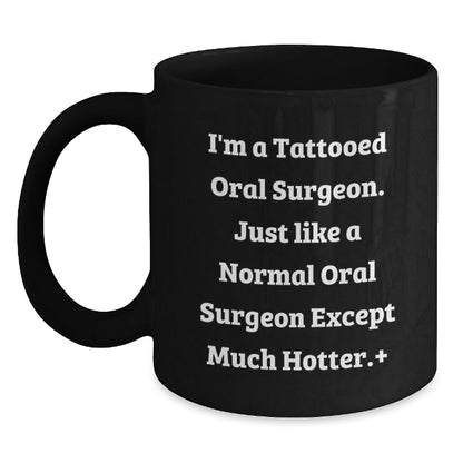 Funny Tattooed Oral Surgeon Gifts for Men from Friends, Unique Black Coffee Mug for Oral Surgeon Graduation - Victory Thru Vision