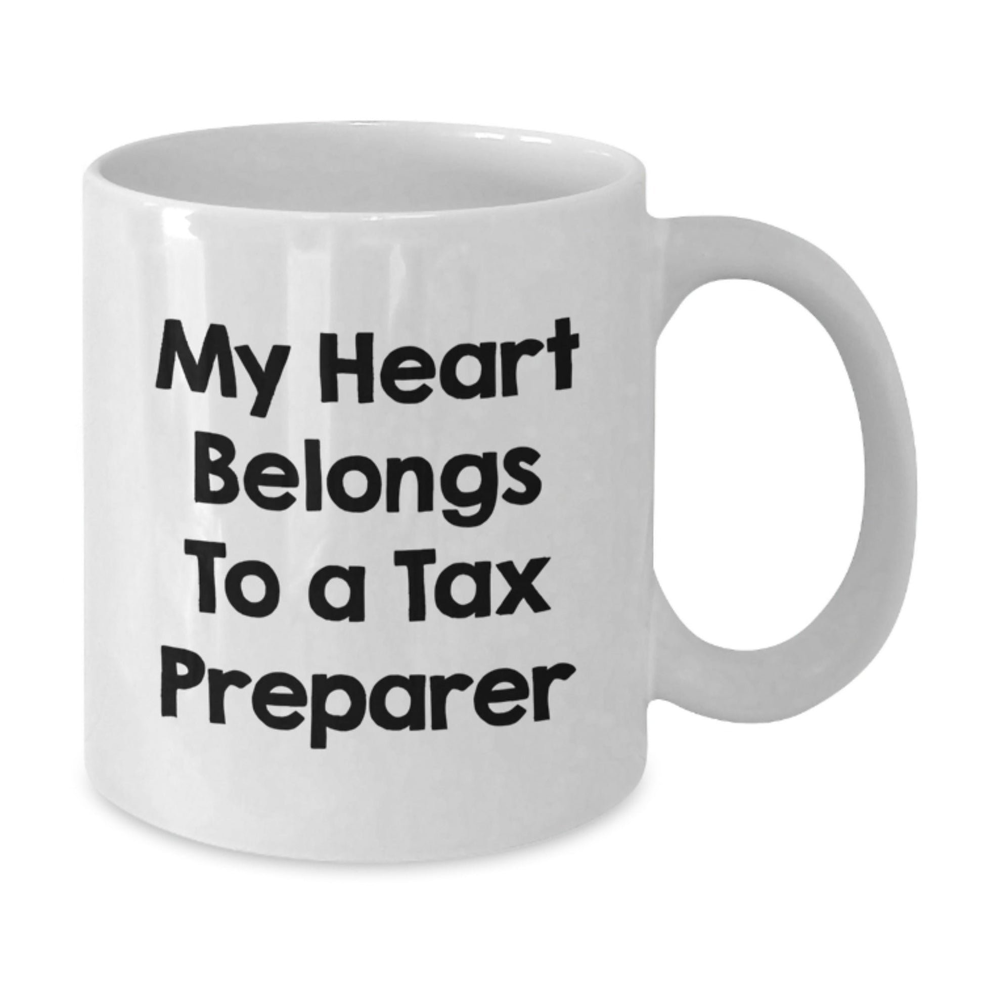 Funny Tax Preparer Gifts, 'My Heart Belongs To A Tax Preparer' White Coffee Mug for Birthday, Gifts from Friends, Gifts for Tax Preparer, 11oz or 15oz - Victory Thru Vision