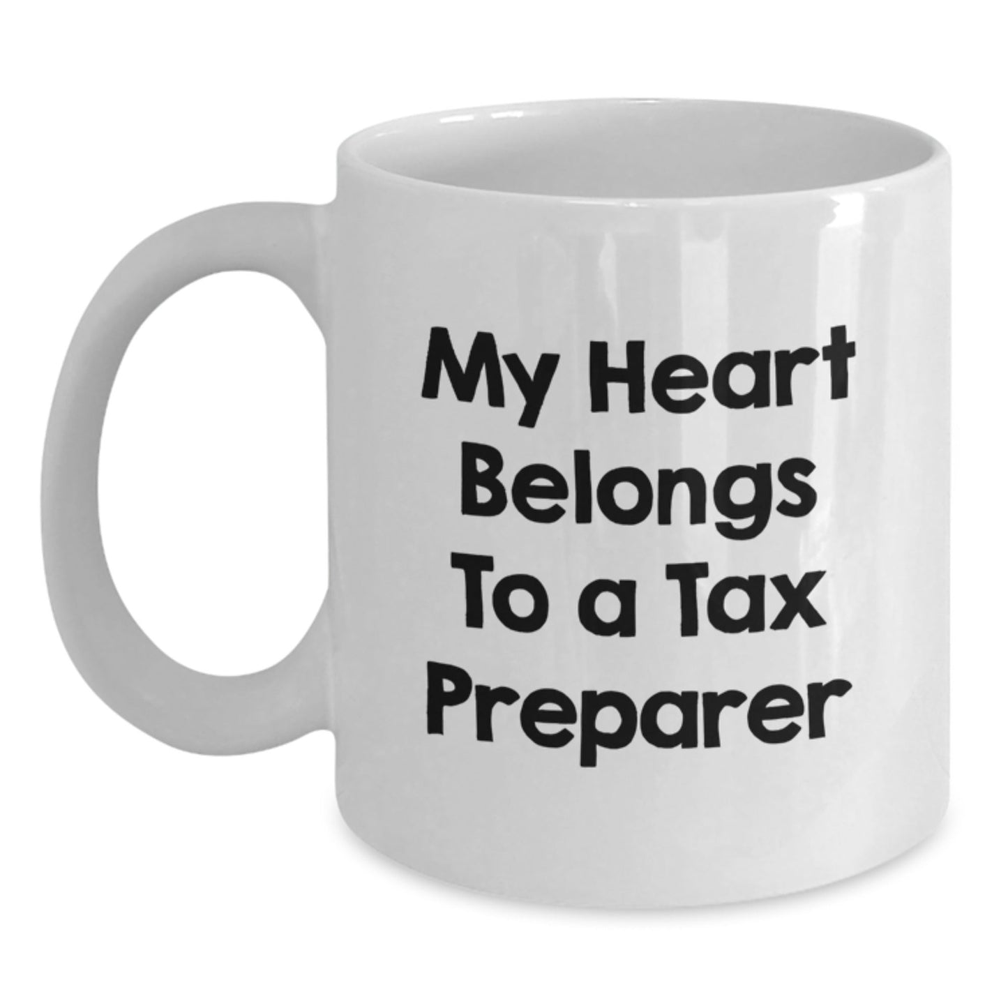 Funny Tax Preparer Gifts, 'My Heart Belongs To A Tax Preparer' White Coffee Mug for Birthday, Gifts from Friends, Gifts for Tax Preparer, 11oz or 15oz - Victory Thru Vision