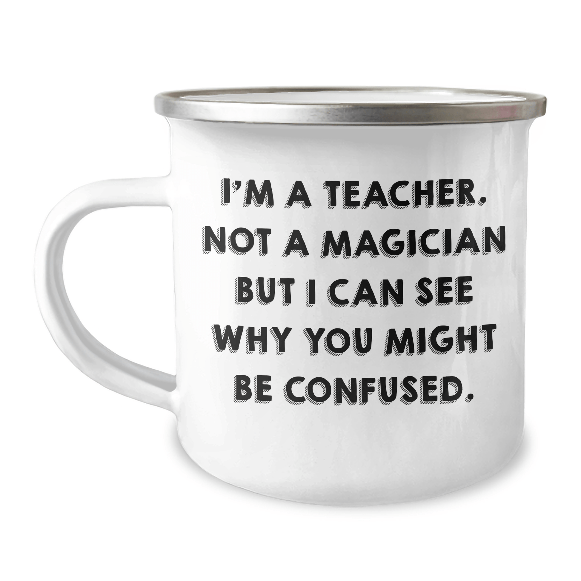Funny Teacher Gifts from Friends for Graduation - 'I'm A Teacher. Not A Magician...' Camping Mug, 12 oz Stainless Steel with Enamel Finish - Victory Thru Vision