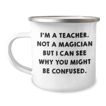 Funny Teacher Gifts from Friends for Graduation - 'I'm A Teacher. Not A Magician...' Camping Mug, 12 oz Stainless Steel with Enamel Finish - Victory Thru Vision