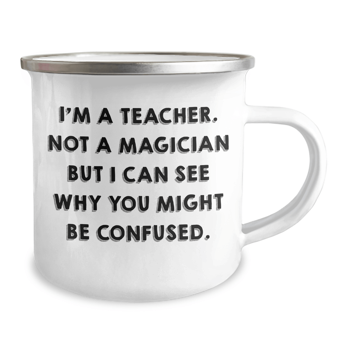 Funny Teacher Gifts from Friends for Graduation - 'I'm A Teacher. Not A Magician...' Camping Mug, 12 oz Stainless Steel with Enamel Finish - Victory Thru Vision