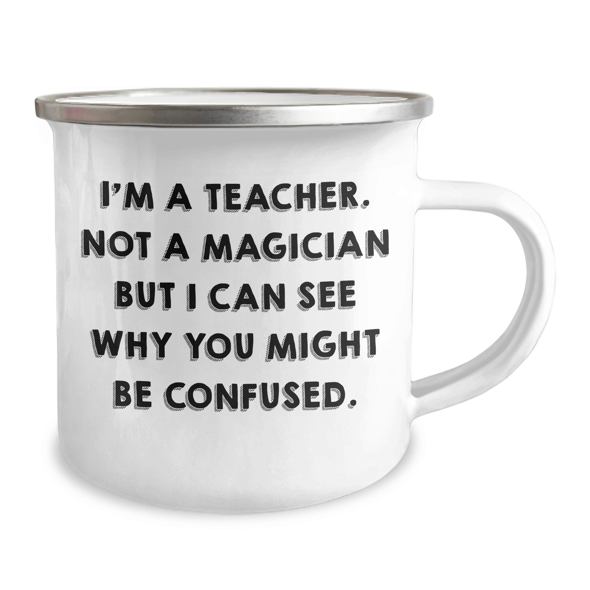 Funny Teacher Gifts from Friends for Graduation - 'I'm A Teacher. Not A Magician...' Camping Mug, 12 oz Stainless Steel with Enamel Finish - Victory Thru Vision