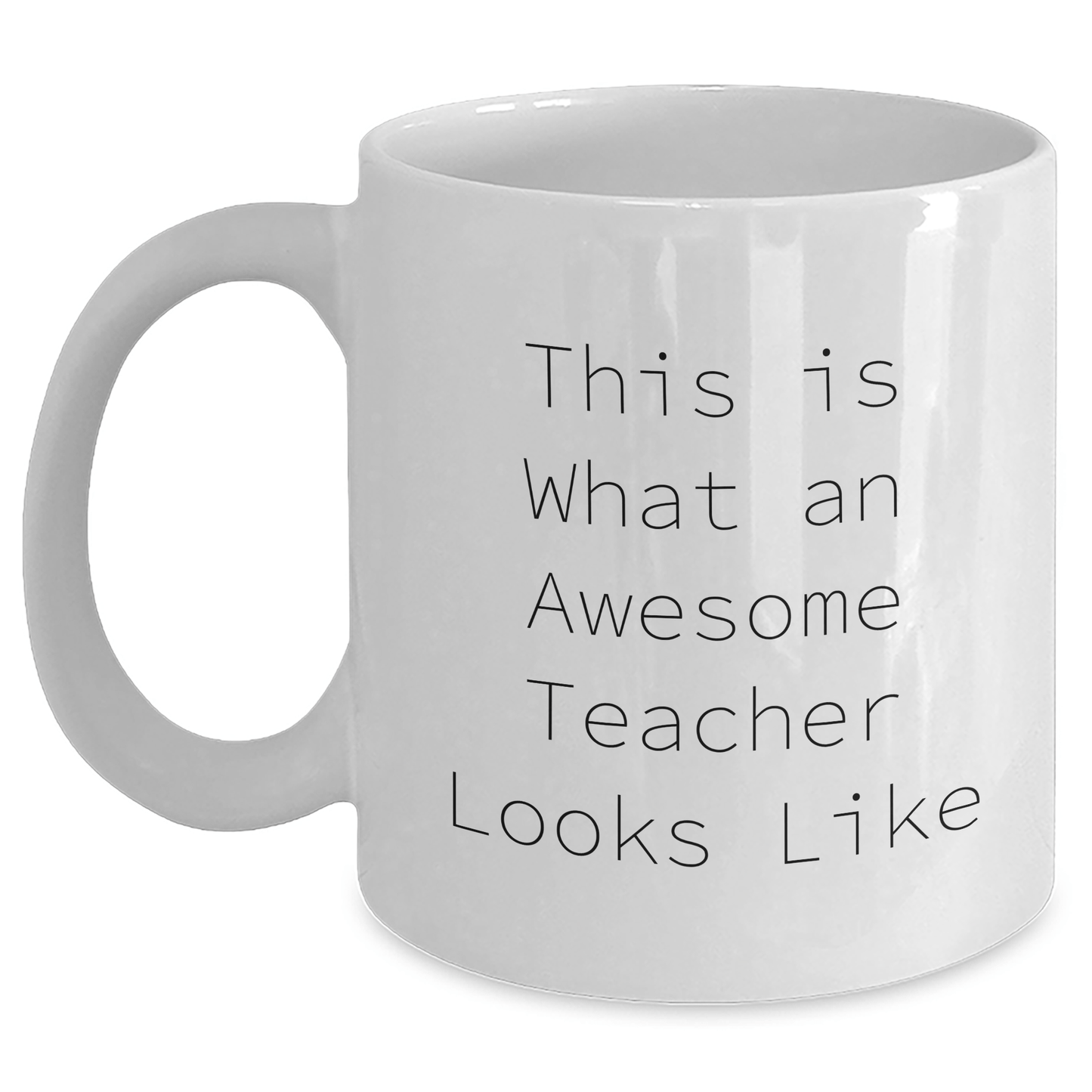 Funny Teacher Gifts from Friends on Father's Day - White Coffee Mug with This Is What An Awesome Teacher Looks Like Quote, 11oz or 15oz Capacity, Ceramic, Microwave and Dishwasher Safe - Victory Thru Vision 