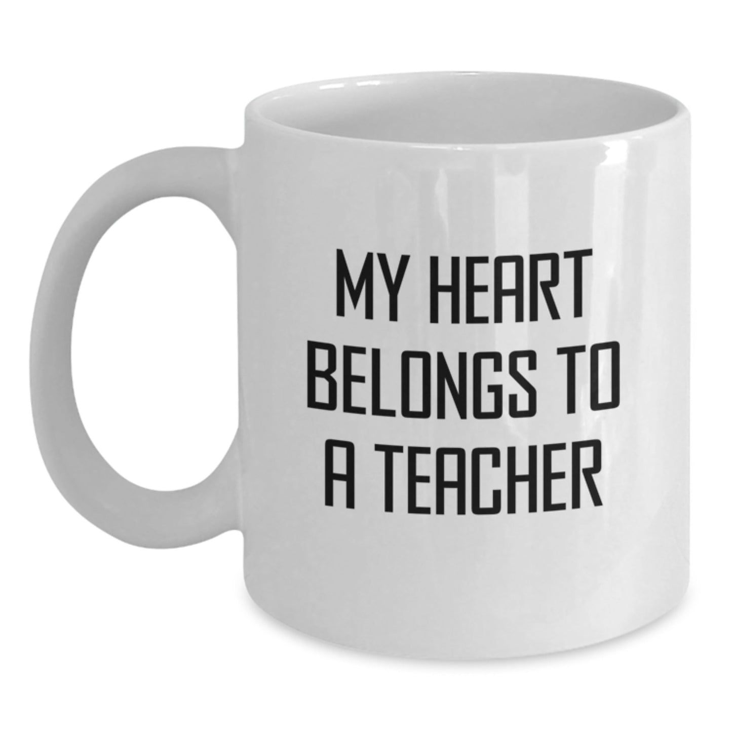 Funny Teacher Gifts, My Heart Belongs To A Teacher White Coffee Mug, Birthday Unique Gifts from Men to Teachers, 11oz or 15oz Ceramic Mugs - Victory Thru Vision