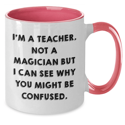 Funny Teacher Gifts, Teacher Two Tone Coffee Mug, 'I'm A Teacher. Not A Magician But I Can See Why You Might Be Confused.' For Teacher, Gifts from Family, Unique Graduation Gifts - Victory Thru Vision