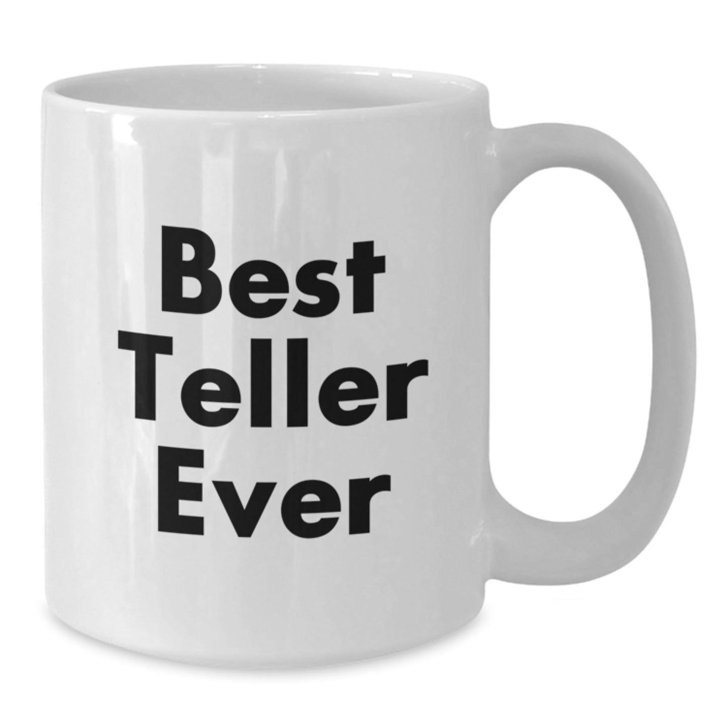 Funny Teller Gifts from Friends and Family, Best Teller Ever White Coffee Mug for Graduation, Unique Gifts for Teller Lovers - Victory Thru Vision