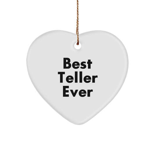 Funny Teller Gifts from Friends, Best Teller Ever Heart Ornament, White Heart Shaped, Christmas Unique Gifts - Victory Thru Vision