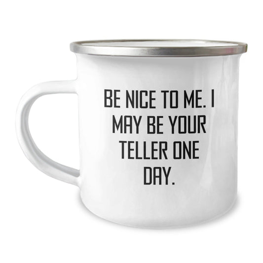 Funny Teller Gifts from Friends for Teller, Be Nice To Me. I May Be Your Teller One Day. Graduation Unique Gifts - Victory Thru Vision