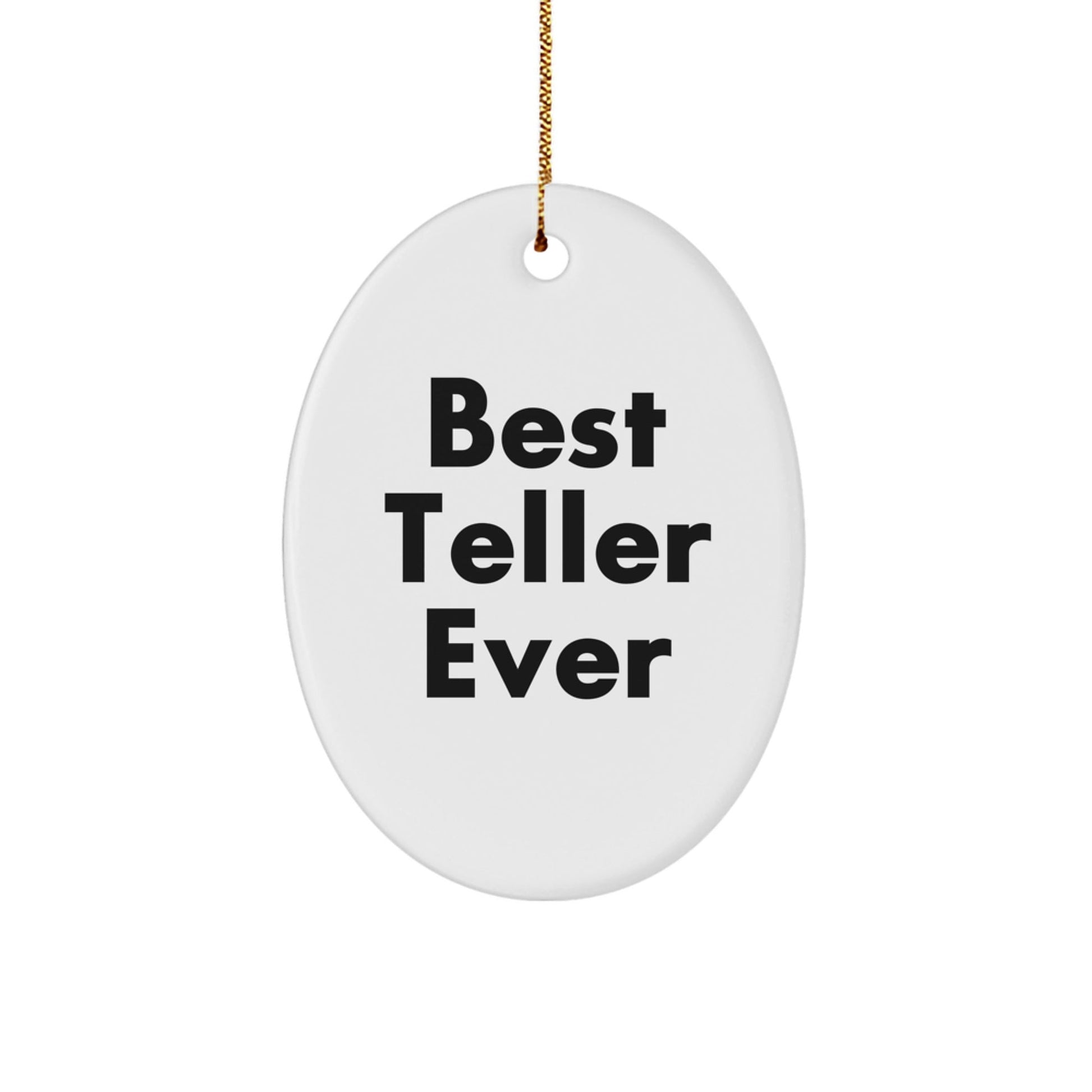 Funny Teller Quotes Oval Ornament, Gifts from Friends, Best Teller Ever, Christmas Unique Gifts for Teller - Victory Thru Vision