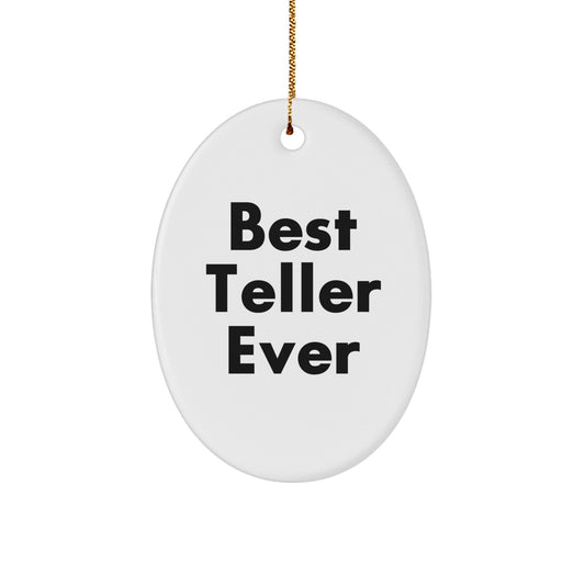 Funny Teller Quotes Oval Ornament, Gifts from Friends, Best Teller Ever, Christmas Unique Gifts for Teller - Victory Thru Vision