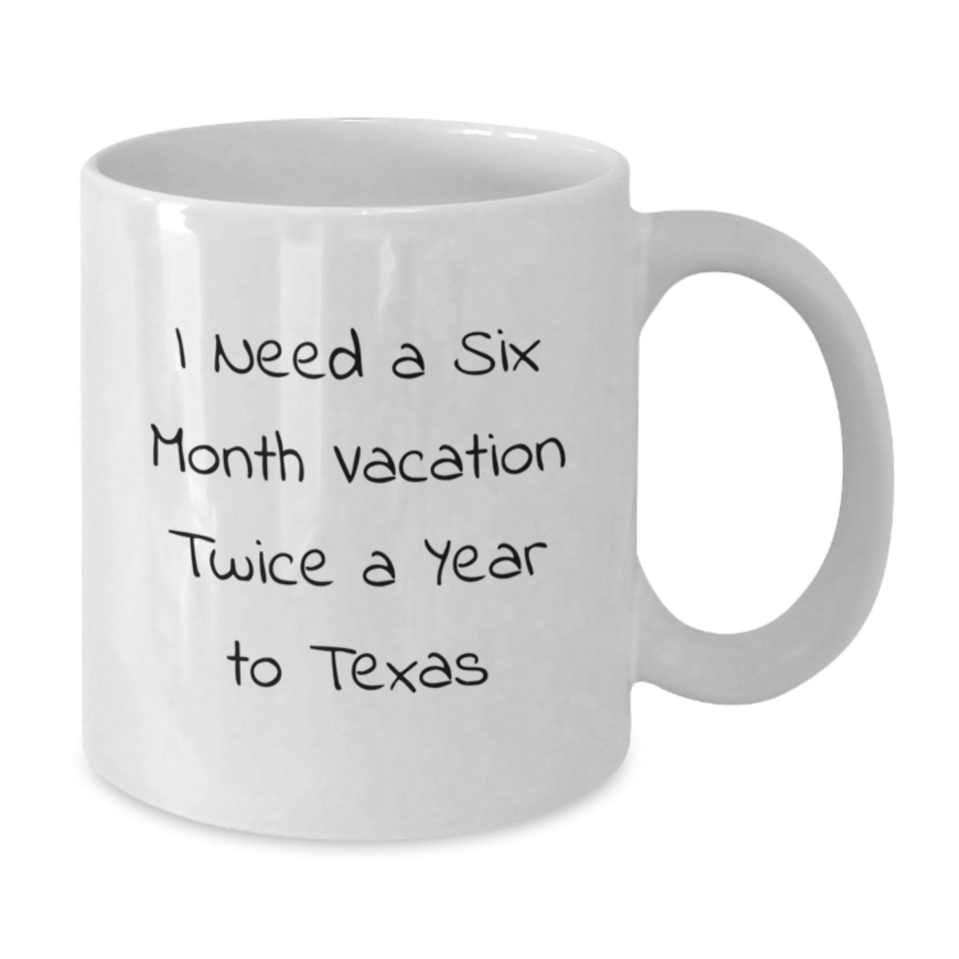 Funny Texas Gifts For Graduation - 'I Need A Six Month Vacation Twice A Year' White Coffee Mug, Gifts From Family To Texas Men, 11oz or 15oz Capacity, Ceramic, Microwave Safe - Victory Thru Vision