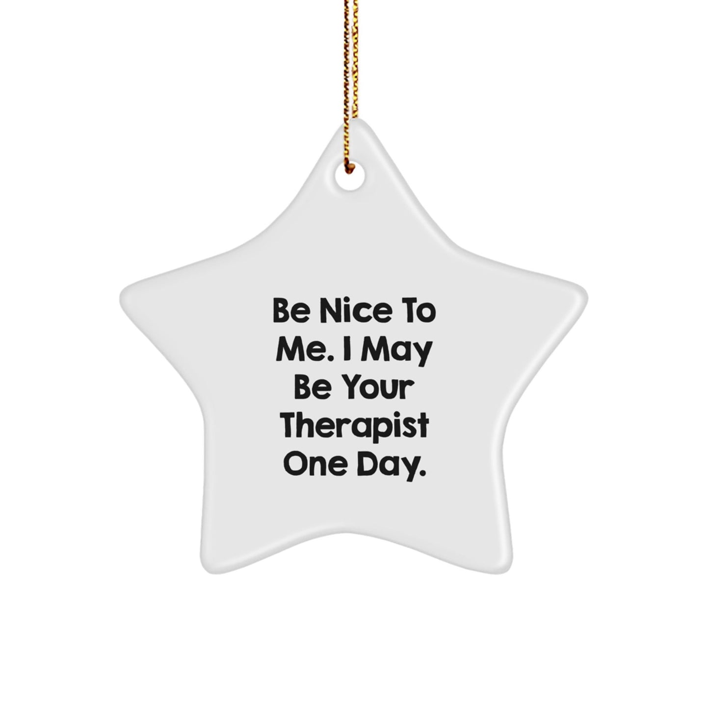 Funny Therapist Gifts for Christmas - 'Be Nice To Me' Star Ornament from Friends or Family - Victory Thru Vision
