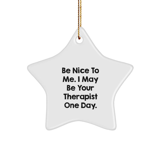 Funny Therapist Gifts for Christmas - 'Be Nice To Me' Star Ornament from Friends or Family - Victory Thru Vision