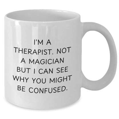 Funny Therapist Gifts for Graduation - White Coffee Mug with 'I'm A Therapist. Not A Magician But I Can See Why You Might Be Confused.' Quote, Gifts from Men to Therapist and Gifts for Therapist - Victory Thru Vision