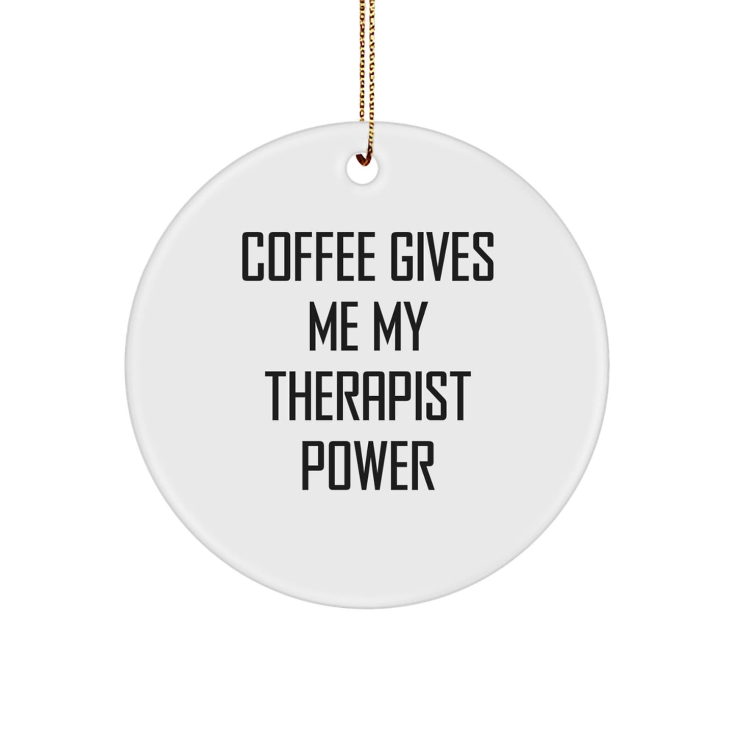 Funny Therapist Gifts from Friends - 'Coffee Gives Me My Therapist Power' Circle Ornament for Christmas - Gifts for Therapist - Victory Thru Vision