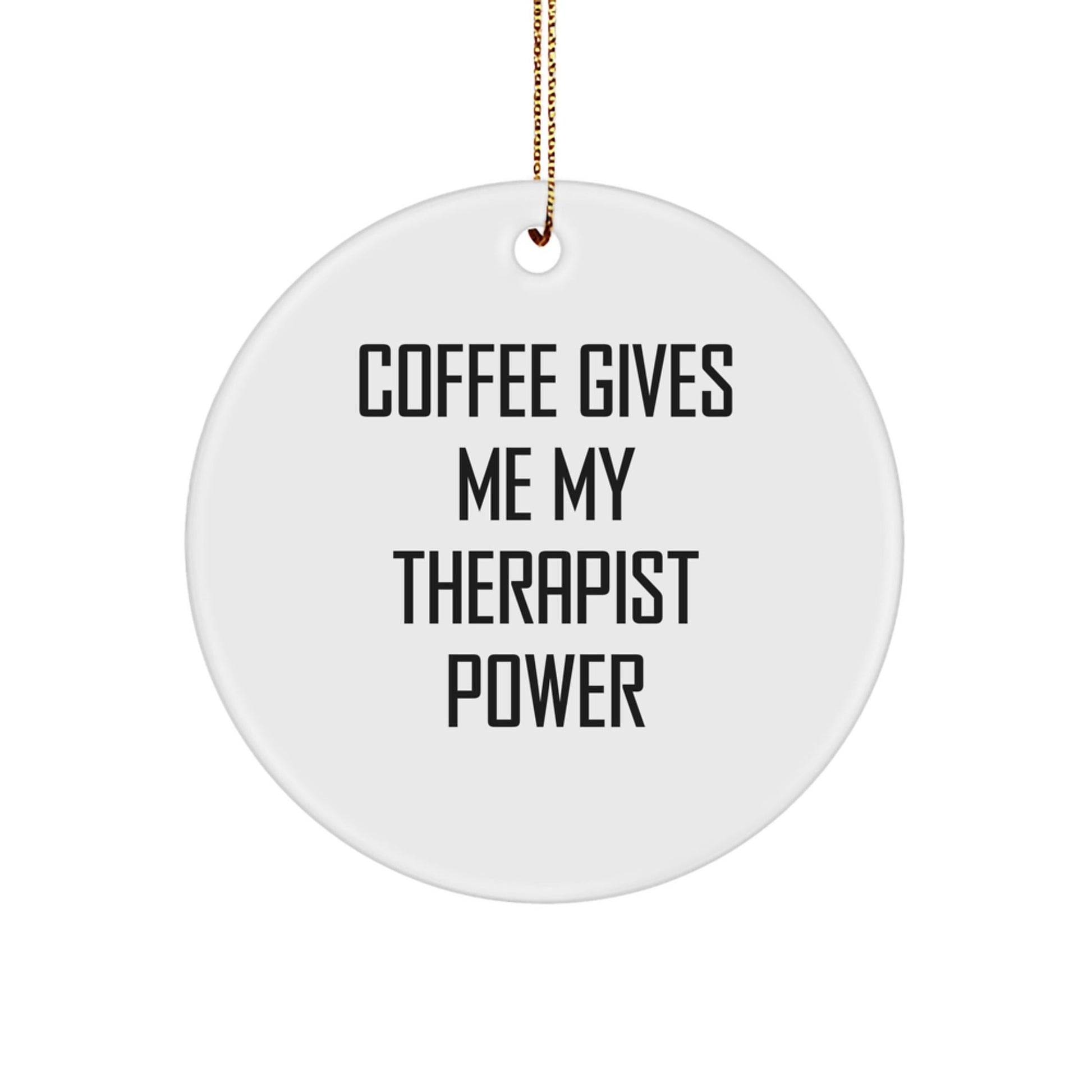 Funny Therapist Gifts from Friends - 'Coffee Gives Me My Therapist Power' Circle Ornament for Christmas - Gifts for Therapist - Victory Thru Vision