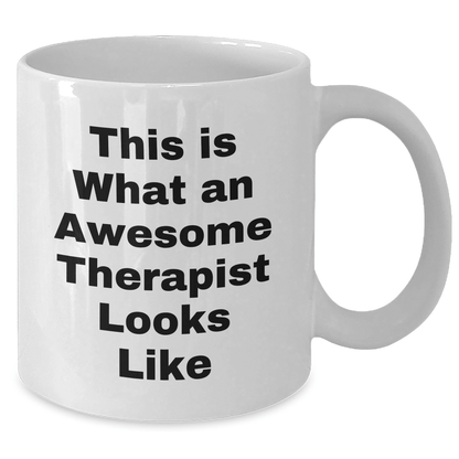 Funny Therapist Gifts from Friends for Awesome Therapist White Coffee Mug, This Is What An Awesome Therapist Looks Like, Father's Day Unique Gifts - Victory Thru Vision 
