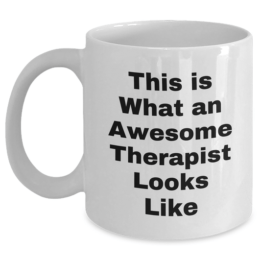 Funny Therapist Gifts from Friends for Awesome Therapist White Coffee Mug, This Is What An Awesome Therapist Looks Like, Father's Day Unique Gifts - Victory Thru Vision 