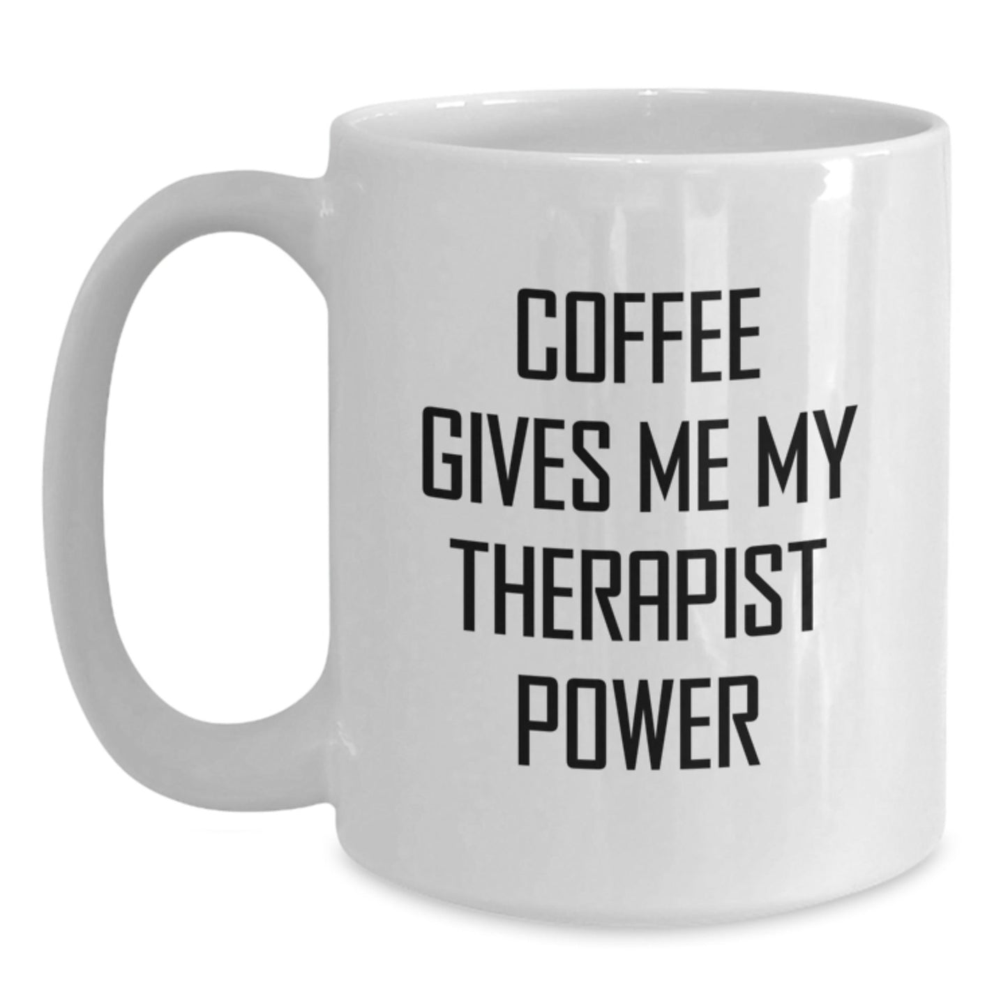 Funny Therapist Gifts from Friends for Birthday - White Coffee Mug - Coffee Gives Me My Therapist Power - Victory Thru Vision