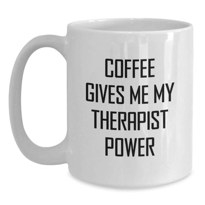 Funny Therapist Gifts from Friends for Birthday - White Coffee Mug - Coffee Gives Me My Therapist Power - Victory Thru Vision