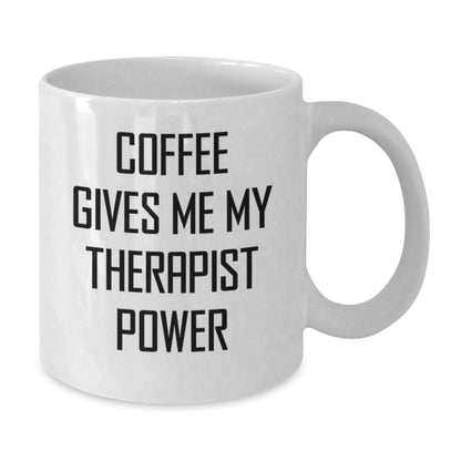 Funny Therapist Gifts from Friends for Birthday - White Coffee Mug - Coffee Gives Me My Therapist Power - Victory Thru Vision