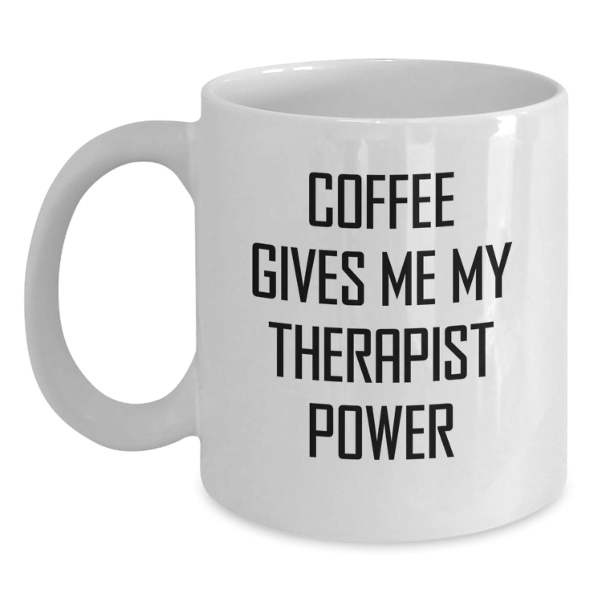 Funny Therapist Gifts from Friends for Birthday - White Coffee Mug - Coffee Gives Me My Therapist Power - Victory Thru Vision