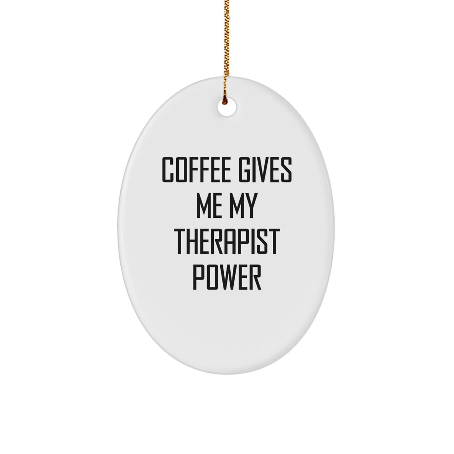 Funny Therapist Gifts from Friends for Christmas Oval Ornament with Coffee Quote, 'Coffee Gives Me My Therapist Power' - Unique Present for Therapist, Oval Ornament, and Christmas - Victory Thru Vision