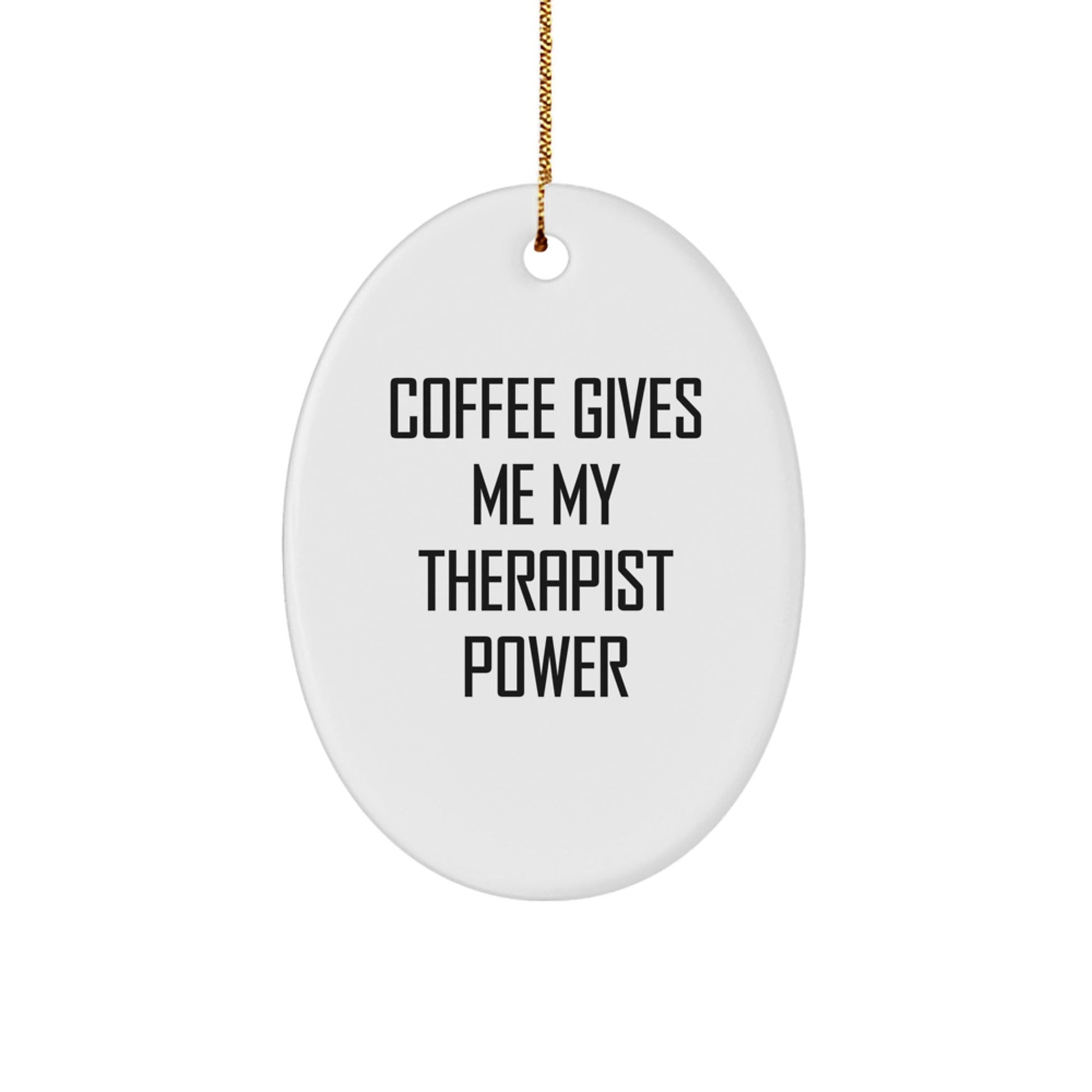 Funny Therapist Gifts from Friends for Christmas Oval Ornament with Coffee Quote, 'Coffee Gives Me My Therapist Power' - Unique Present for Therapist, Oval Ornament, and Christmas - Victory Thru Vision
