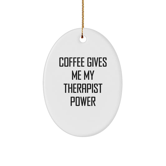 Funny Therapist Gifts from Friends for Christmas Oval Ornament with Coffee Quote, 'Coffee Gives Me My Therapist Power' - Unique Present for Therapist, Oval Ornament, and Christmas - Victory Thru Vision