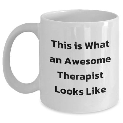 Funny Therapist Gifts, White Coffee Mug for Dad - Gifts from Family, Inspirational Quote for Awesome Therapist, Perfect Father's Day Treats for Men and Women - Victory Thru Vision 
