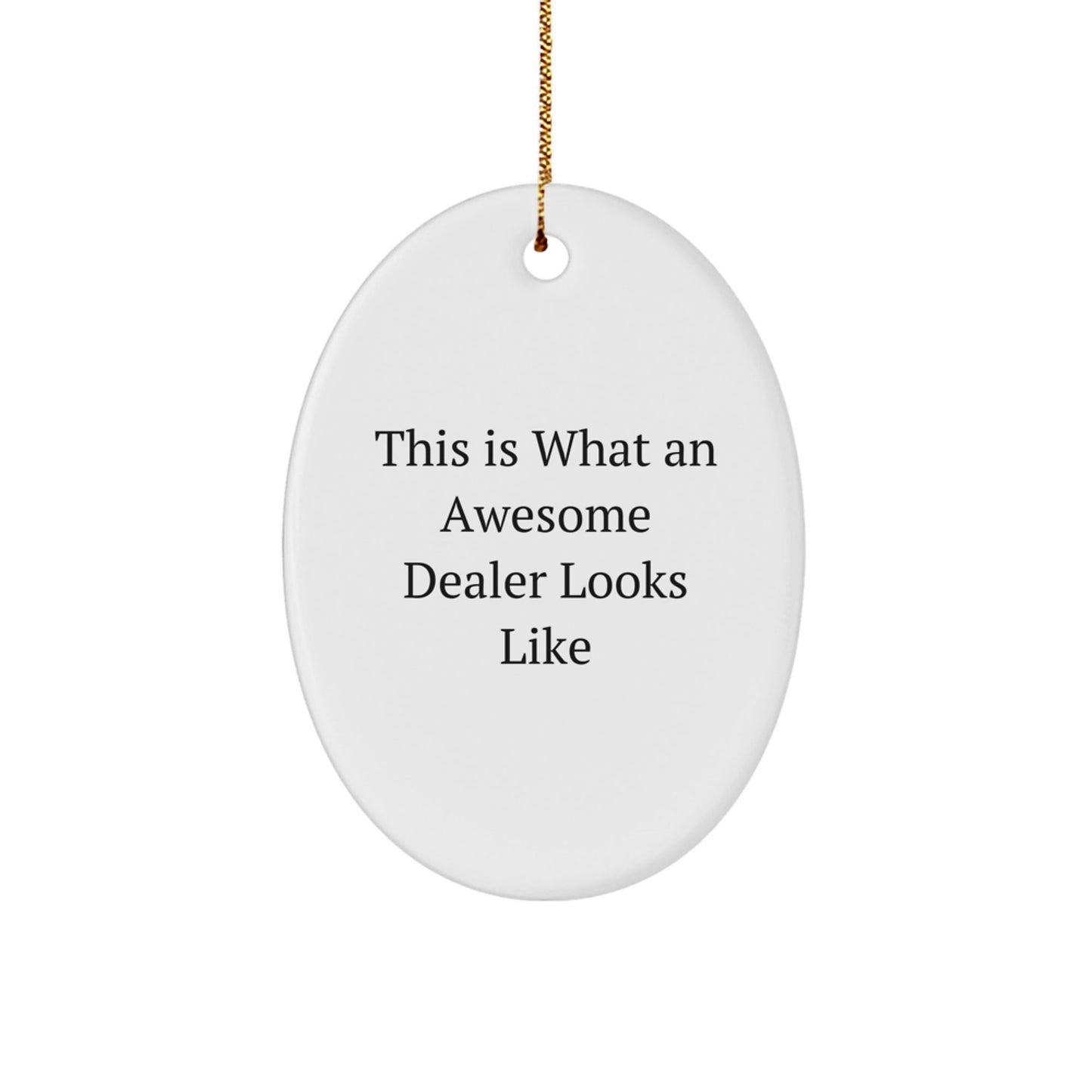 Funny 'This Is What An Awesome Dealer Looks Like' Dealer Gifts Oval Ornament for Christmas from Men, Women, Family, Friends, Coworkers - Victory Thru Vision