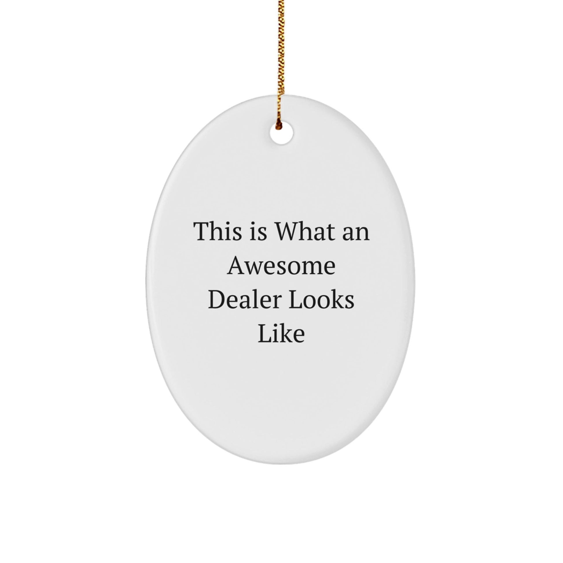 Funny 'This Is What An Awesome Dealer Looks Like' Dealer Gifts Oval Ornament for Christmas from Men, Women, Family, Friends, Coworkers - Victory Thru Vision