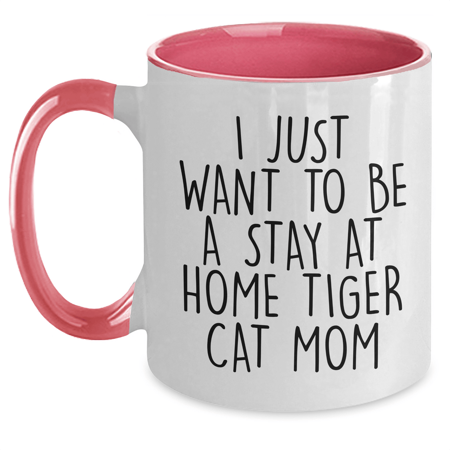 Funny Tiger Cat Mom Quote Gifts from Family to Dad on Father's Day - Unique Two Tone Coffee Mug, 'I Just Want To Be A Stay At Home Tiger Cat Mom' - Victory Thru Vision 