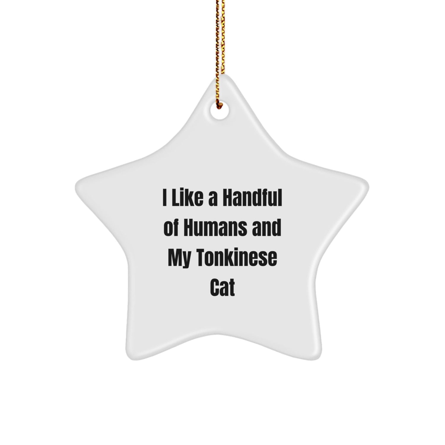 Funny Tonkinese Cat Gifts from Friends for Christmas - I Like A Handful Of Humans And My Tonkinese Cat Star Ornament, Unique Gifts for Tonkinese Cat Lovers - Victory Thru Vision