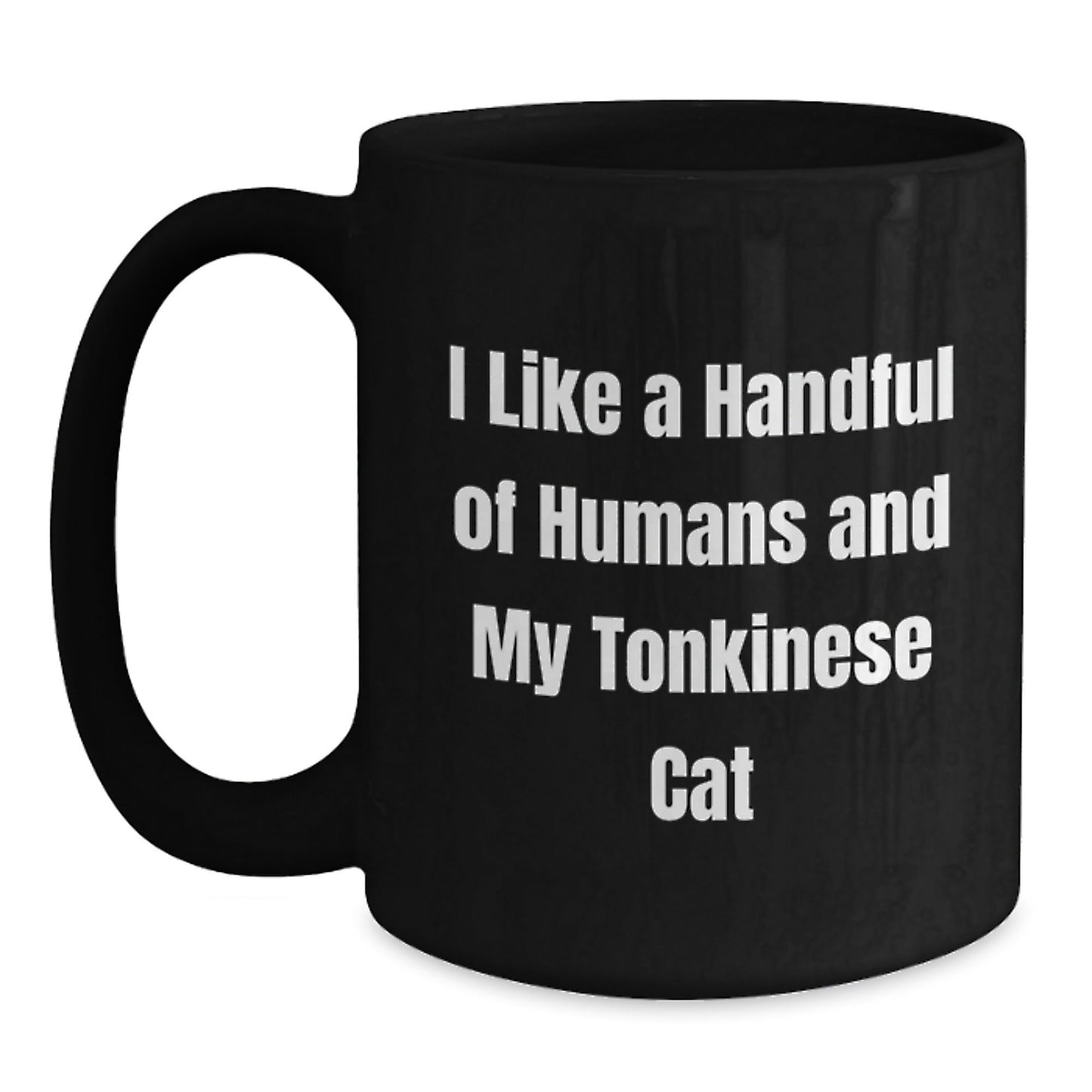 Funny Tonkinese Cat Gifts from Friends for Graduation Unique Gifts I Like A Handful Of Humans And My Tonkinese Cat Black Coffee Mug - Victory Thru Vision
