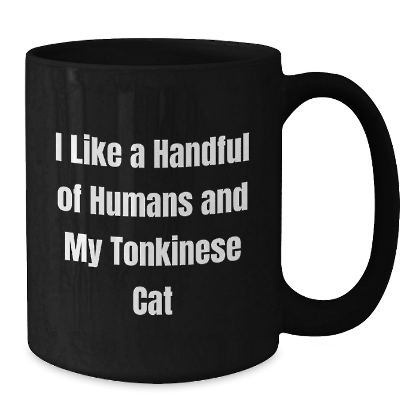 Funny Tonkinese Cat Gifts from Friends for Graduation Unique Gifts I Like A Handful Of Humans And My Tonkinese Cat Black Coffee Mug - Victory Thru Vision
