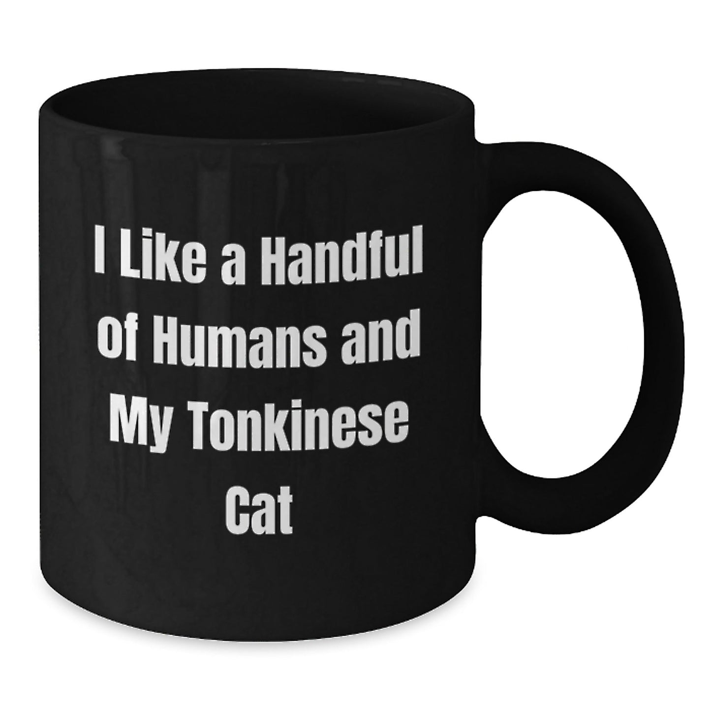 Funny Tonkinese Cat Gifts from Friends for Graduation Unique Gifts I Like A Handful Of Humans And My Tonkinese Cat Black Coffee Mug - Victory Thru Vision