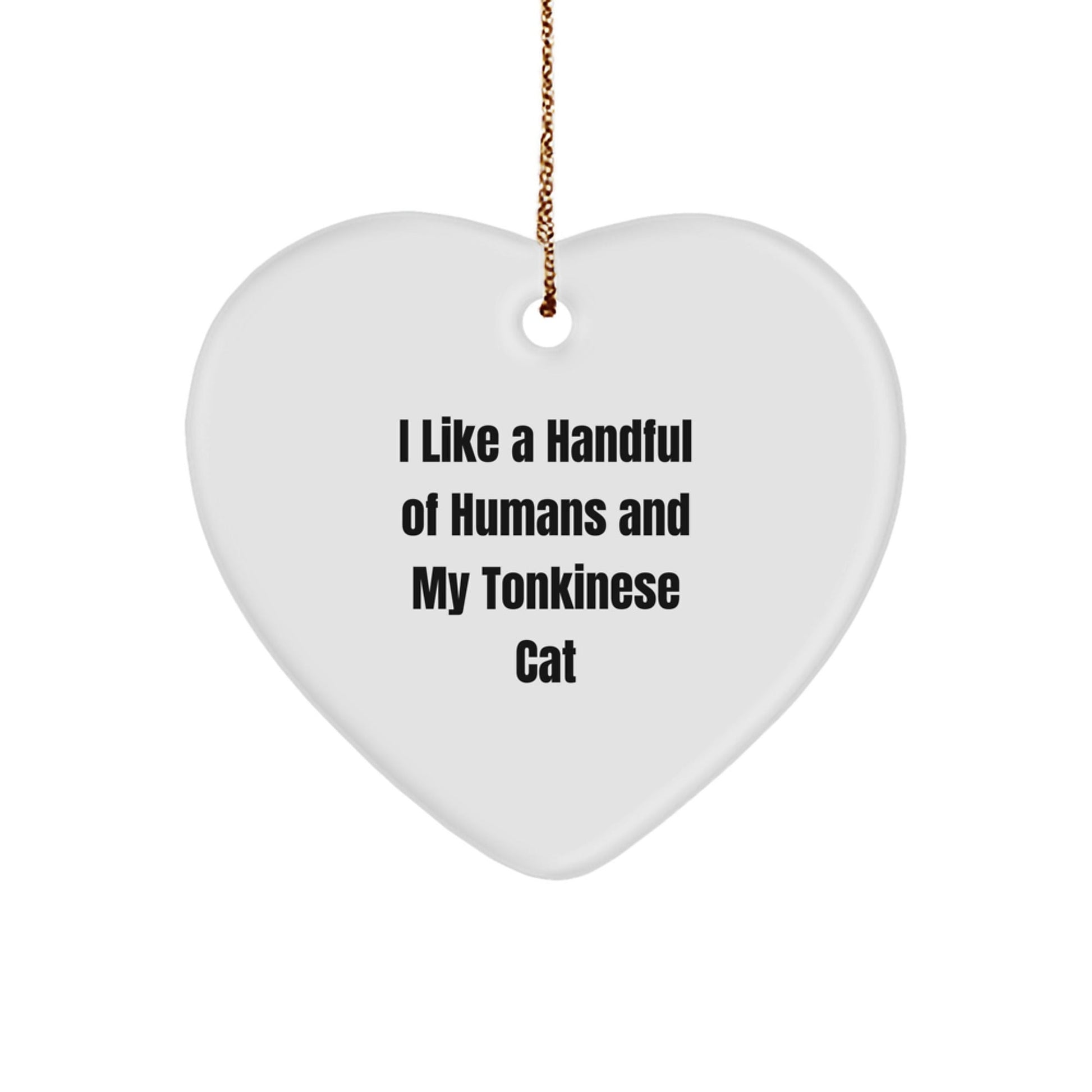Funny Tonkinese Cat Lovers Gifts from Men to Friends - 'I Like A Handful Of Humans And My Tonkinese Cat' Heart Ornament for Christmas - Victory Thru Vision
