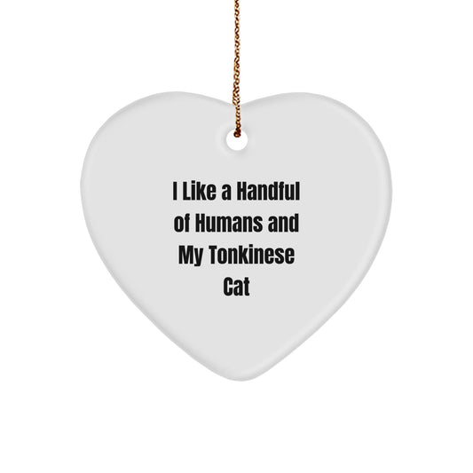 Funny Tonkinese Cat Lovers Gifts from Men to Friends - 'I Like A Handful Of Humans And My Tonkinese Cat' Heart Ornament for Christmas - Victory Thru Vision